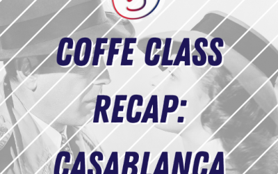 Coffee Class Recap: Casablanca!